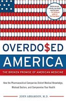 Overdosed America: The Broken Promise of American Medicine by Dr. John Abramson