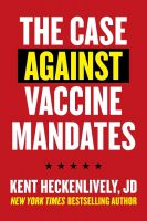 Case Against Vaccine Mandates by Kent Heckenlively 